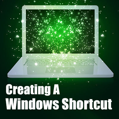 Tip of the Week: Everything You Need to Know to Create a Windows Shortcut